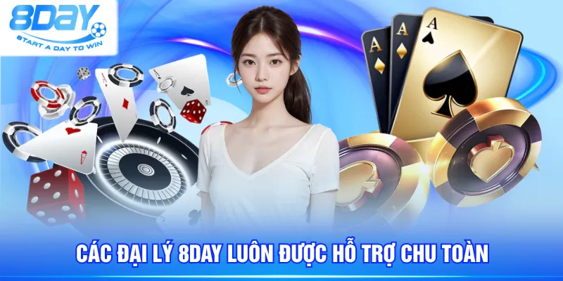 Các đại lý 8DAY luôn được hỗ trợ chu toàn