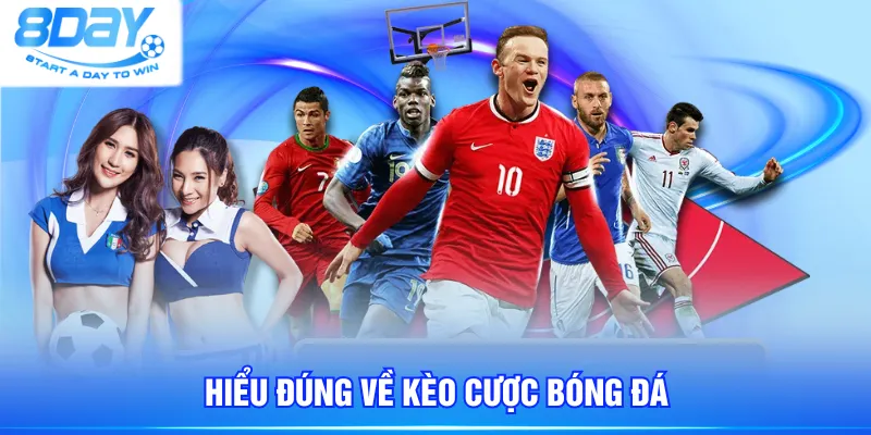 Hiểu đúng về kèo cược bóng đá