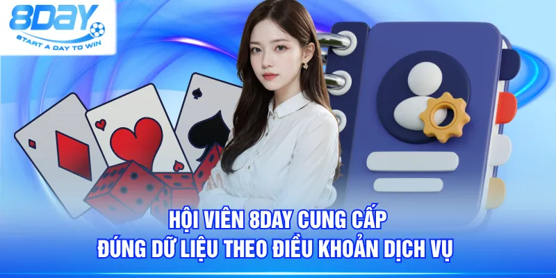 Hội viên 8DAY cung cấp đúng dữ liệu theo điều khoản dịch vụ 