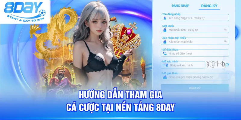 Hướng dẫn tham gia cá cược tại nền tảng 8DAY