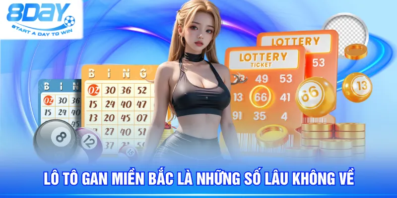 Lô tô gan miền Bắc là những số lâu không về