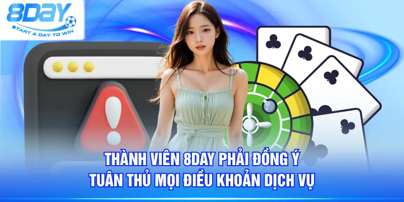 Thành viên 8DAY phải đồng ý tuân thủ mọi điều khoản dịch vụ